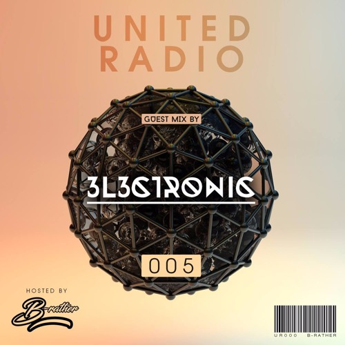 B-RATHER UNITED RADIO #005 (3l3CTRONIC GUEST MIX)