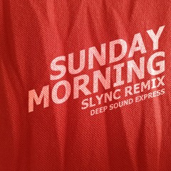 Deep Sound Express & Too Techs - "Sunday Morning" (Slync Remix)