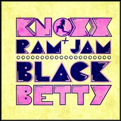 Black Betty (KNOXX REMIXX) [MELBOURNE BOUNCE]