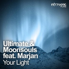Ultimate & Moonsouls feat. Marjan - Your Light [Infrasonic Pure] OUT NOW!