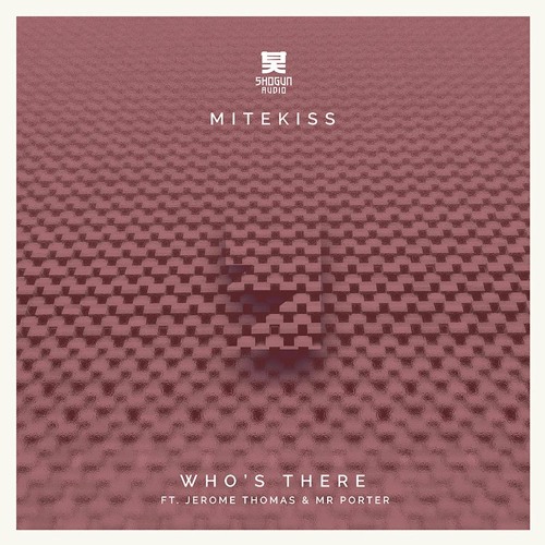 Mitekiss - Who's There Ft. Jerome Thomas & Mr Porter