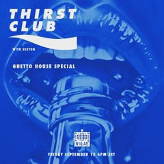 Thirst Club with Stacey Sexton: Ghetto House Special [Episode 6]