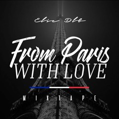 FROM PARIS WITH LOVE VOL.6 (ELIE DLB MIXTAPE)