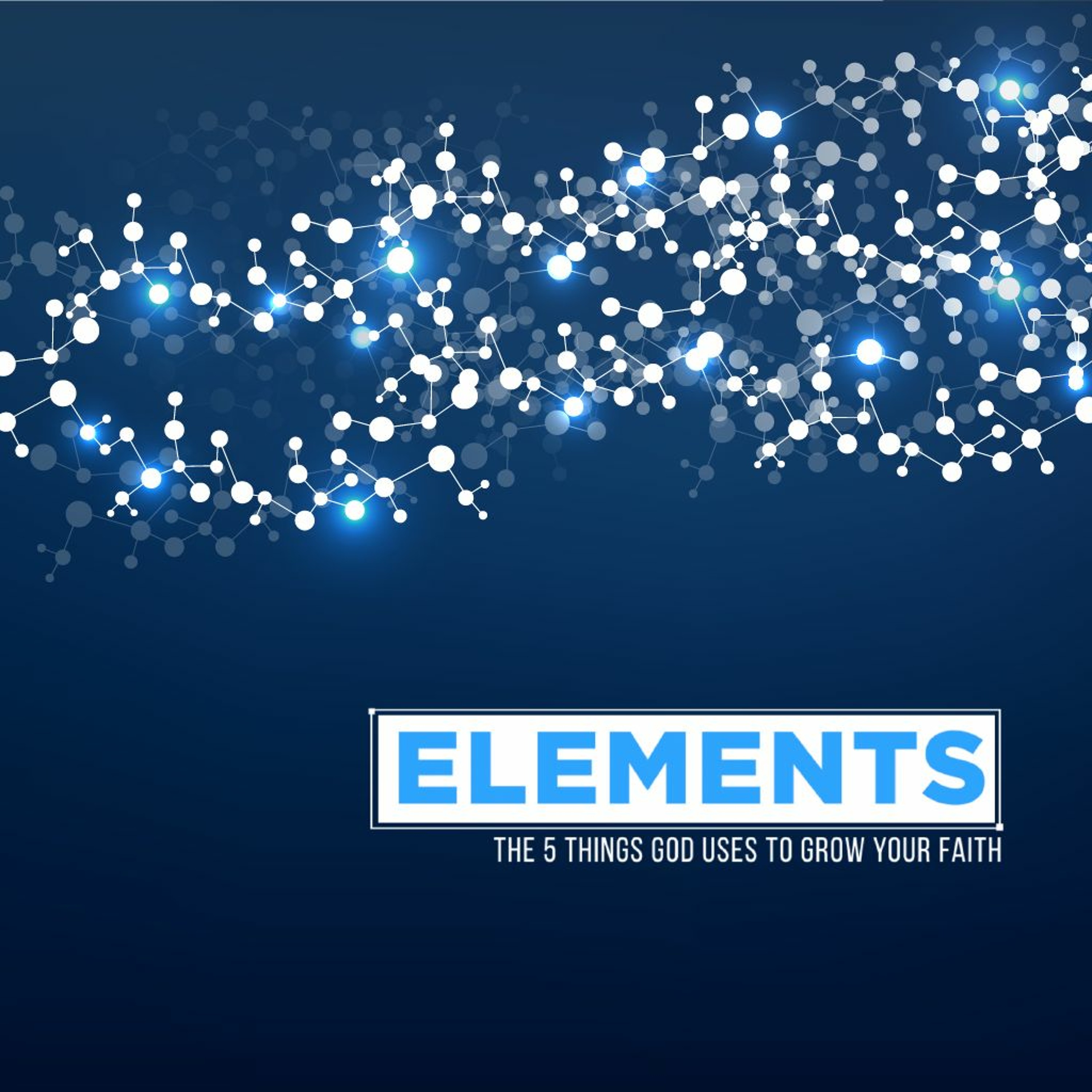 Elements: 5 Things God Uses to Grow Your Faith - 09.17.2017 - Part 6 - [PIVOTAL CIRCUMSTANCES] episode artwork
