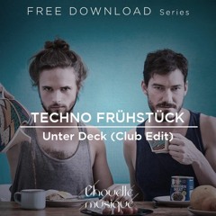 FREE DOWNLOAD : Techno Frühstück - Unter Deck (Club Edit)