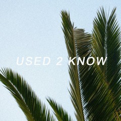 Used 2 Know