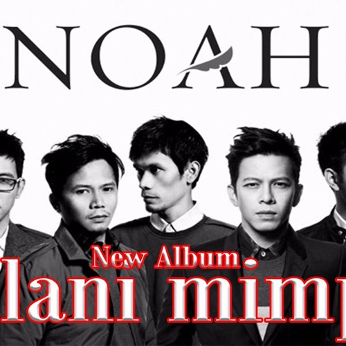 Download Lagu Noah, Jalani Mimpi Album Terbaru 2017