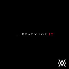 ...Ready For It?