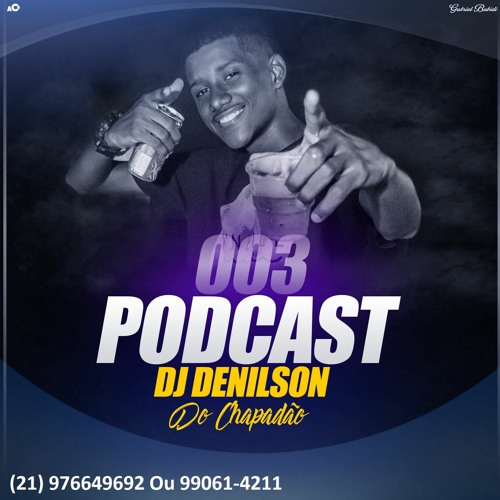 PODCAST 003 DJ DENILSON DO CHAPADÃO ( BEAT CHAPADÃO )