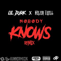 Lil Durk - Nobody Knows (REMIX Feat. Major Trell)[Prod. By ChopSquadDJ]