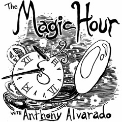 The Magic Hour with Anthony Alvarado:  Occult Episode