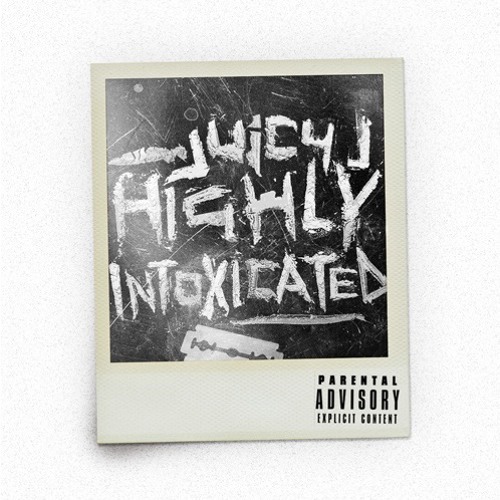 Juicy J - Highly Intoxicated