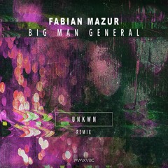 Fabian Mazur - Big Man General [ UNKWN Remix ]