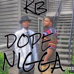 KB - DOPE NIGGA