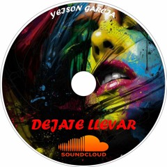 DEJATE LLEVAR - SET SEPTEMBER 2K17 -(YEISON GARCIA)