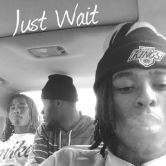 Just Wait [Prod. By NY Bangers]