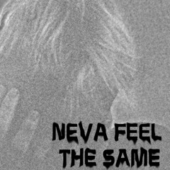 Neva Feel The Same (Feat. OceanDub)