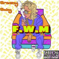 Breezy BayB - F.W.M
