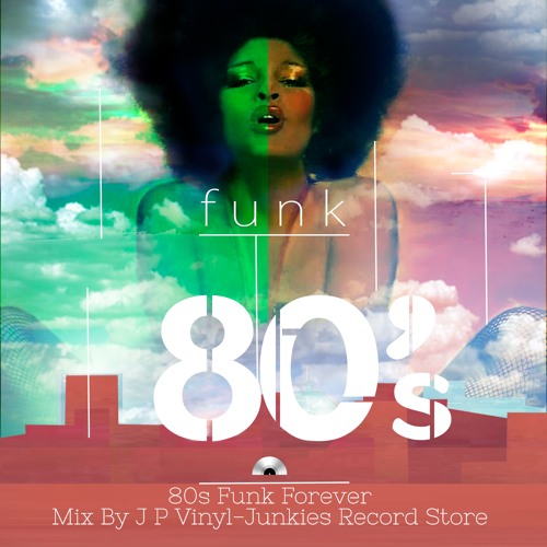 Stream 80s Funk Forever - Mix By J P Vinyl - Junkies Record Store by ...