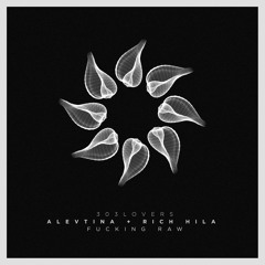 AleVtina, Rich Hila - Fucking Raw (Original Mix)