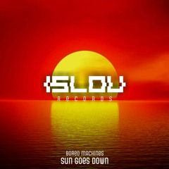 Bored Machines - Sun Goes Down (Original Mix) - [OUT NOW ON ISLOU RECORDS]