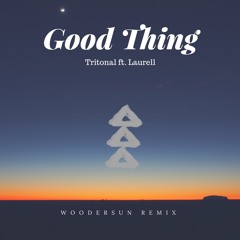 Tritonal ft. Laurell - Good Thing (Woodersun Remix)