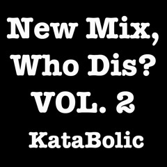 New Mix, Who Dis? VOL. 2