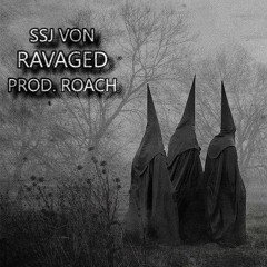 RAVAGED ( PROD. ROACH )
