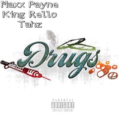 MaxxPayneXTahzXKingRello-Drug$