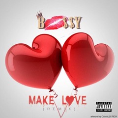 Bossy CandyBarz - Make Love Remix