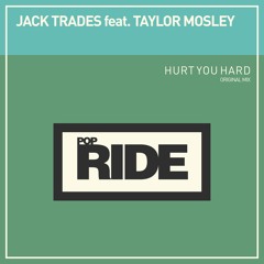 Jack Trades Ft. Taylor Mosley - Hurt You Hard (OUT NOW)