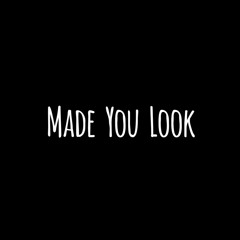 Made You Look