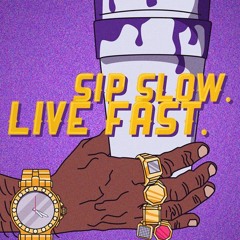 Sip Slow Live Fast