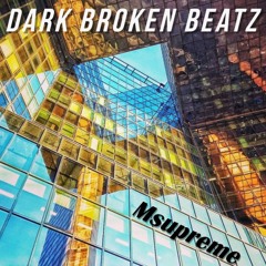 Dark Broken Beatz -Msupreme-