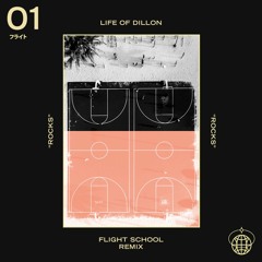 Life of Dillon - Rocks (Flight School Remix)