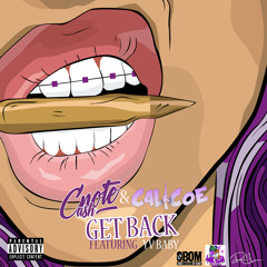 Calicoe x C-Note Cash ft. YV Baby - Get Back [Thizzler.com Exclusive]
