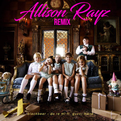 blackbear - do re mi ft. Gucci Mane (Allison Rayz Remix)