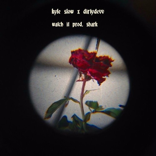 Kyle Slow x Dirtydevv - watch it (prod. shark)