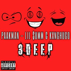 3DEEP - PAAKMAN - LIL $UMM & KXNGHUGO