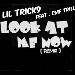 Lil Trick9 - Look At Me Now Remix Feat. Cmf Trill