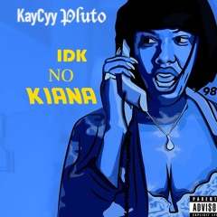 KayCyy Pluto - IDK KIANA