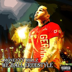 WE BALL FREESTYLE - MONEYYY MILLZ