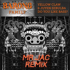 Yellow Claw & Juyen Sebulba- DO YOU LIKE BASS (Mr.JAC Remix)