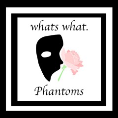 Whats What. - Phantoms
