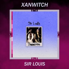 Sir Louis - Xanwitch
