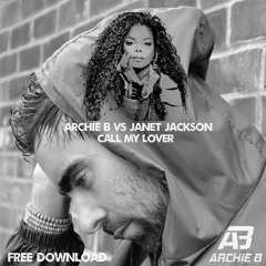 Archie B Vs Janet Jackson - Call My Lover (Club Edit) Free Download