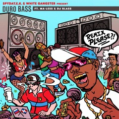 SpydaT.E.K. & White Gangster - Duro Bass (feat. Ma-Less & DJ Blass) [JSTJR Remix]