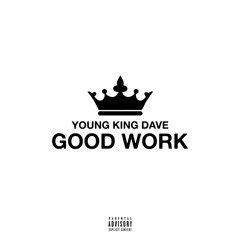YoungKingDave - Good Work (Prod. by louyah)