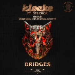 Bridges ft. Nez Erok(Kloake VIP Club Mix)