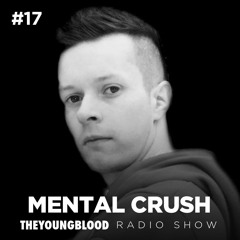 The Young Blood Radioshow #17 mix by MENTAL CRUSH